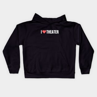 I Love Theater Kids Hoodie